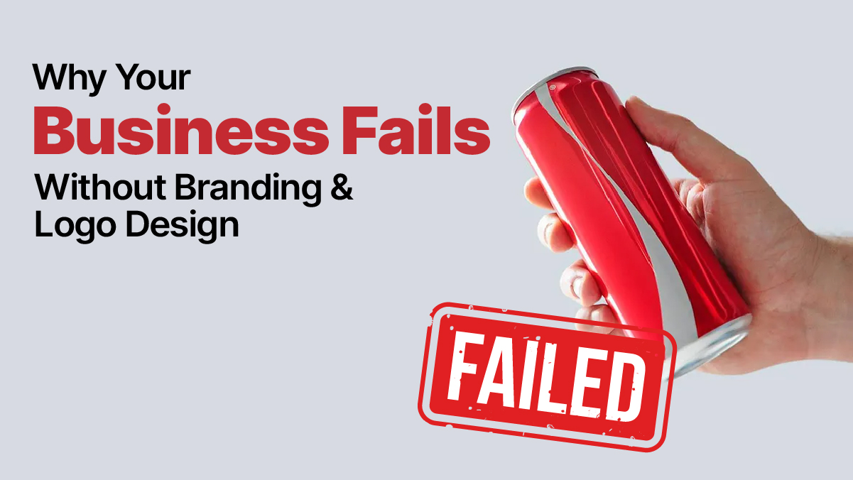 Why Your Business Fails Without Branding & Logo Design