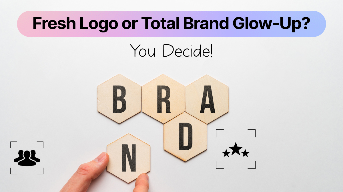 Fresh Logo or Total Brand Glow-Up? You Decide!