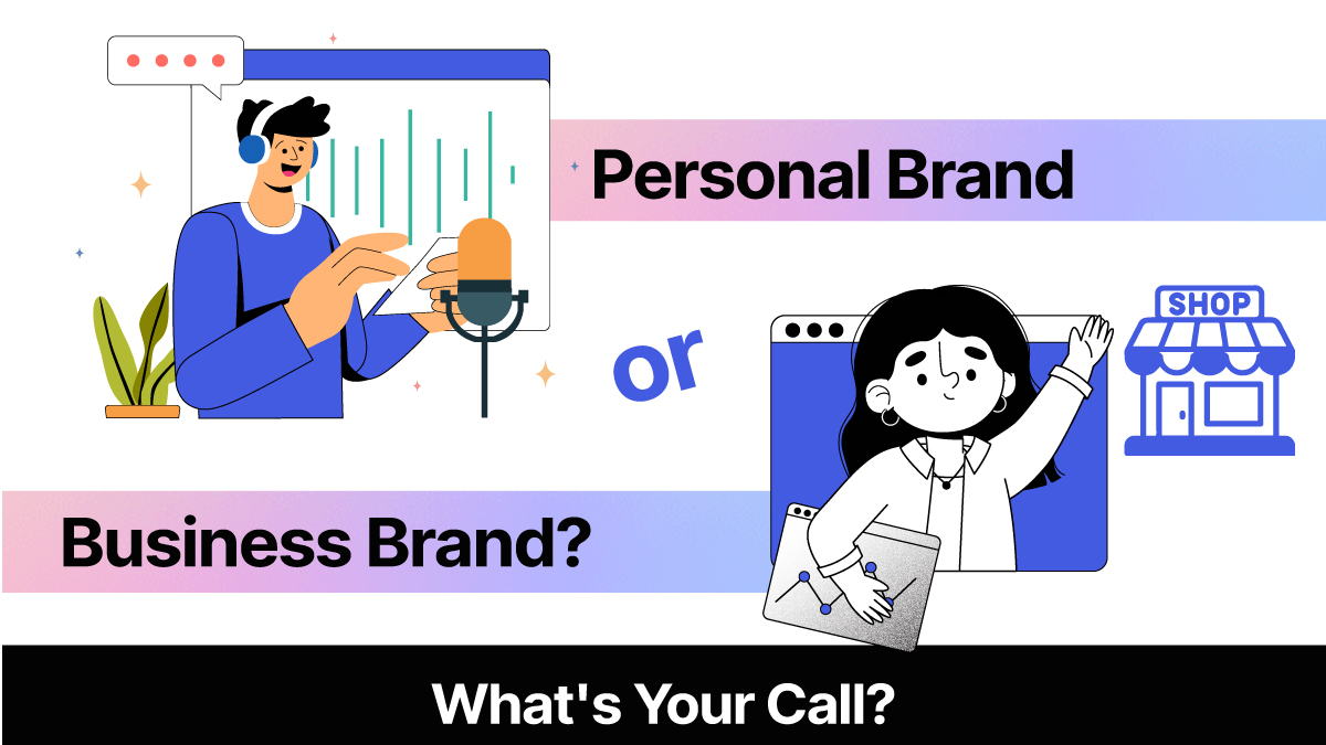 Personal Brand or Business Brand? What’s Your Call?