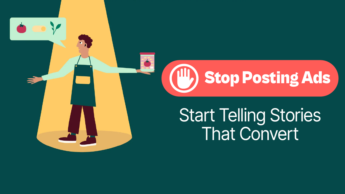 Stop Posting Ads. Start Telling Stories That Convert