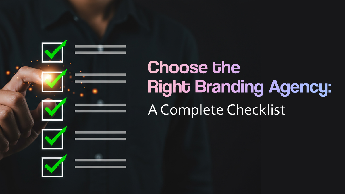 Choose the Right Branding Agency: A Complete Checklist