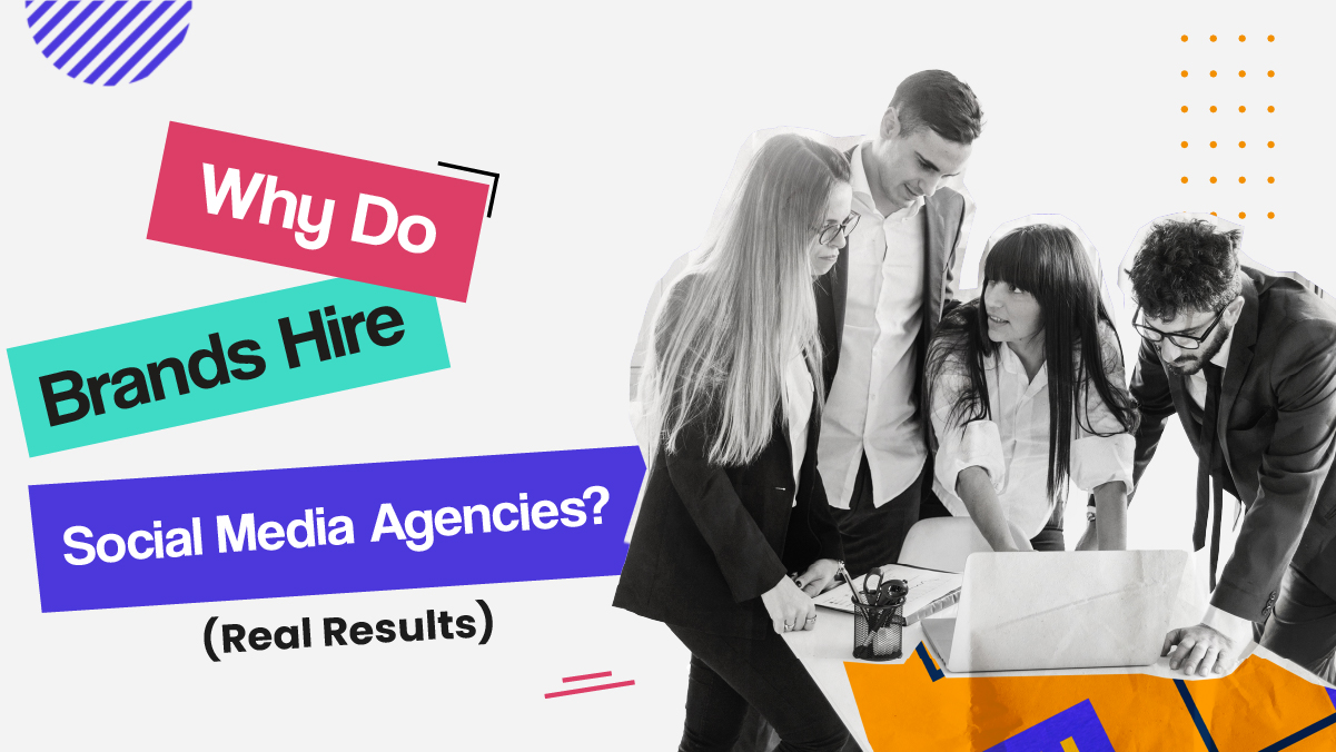 Why Do Brands Hire Social Media Agencies? (Real Results)