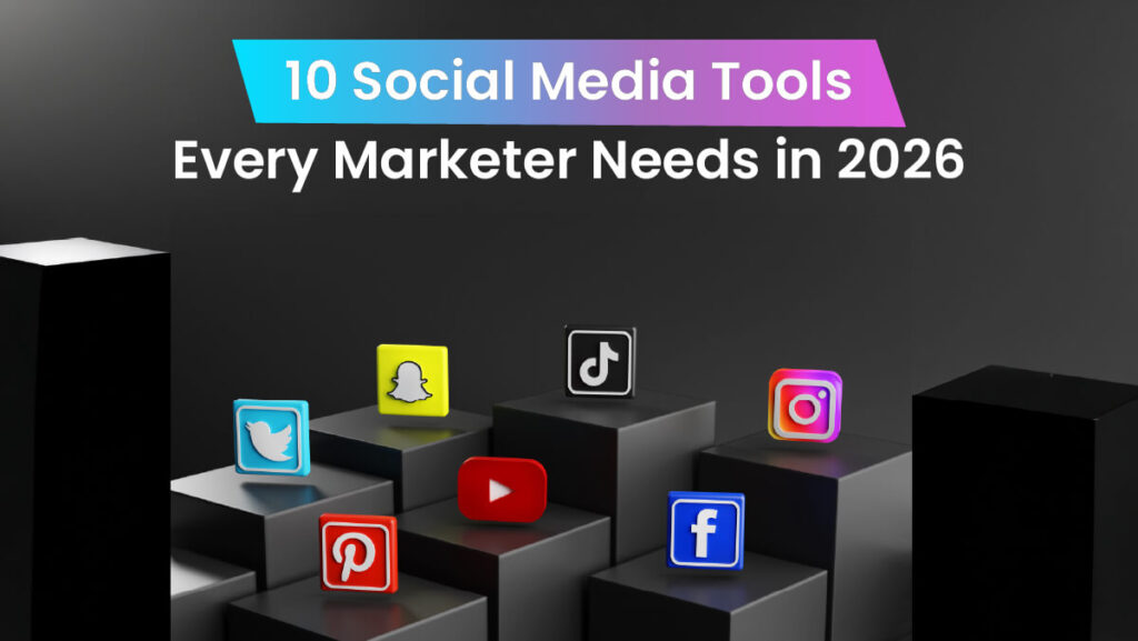 10 Social Media Tools Every Marketer Needs in 2026