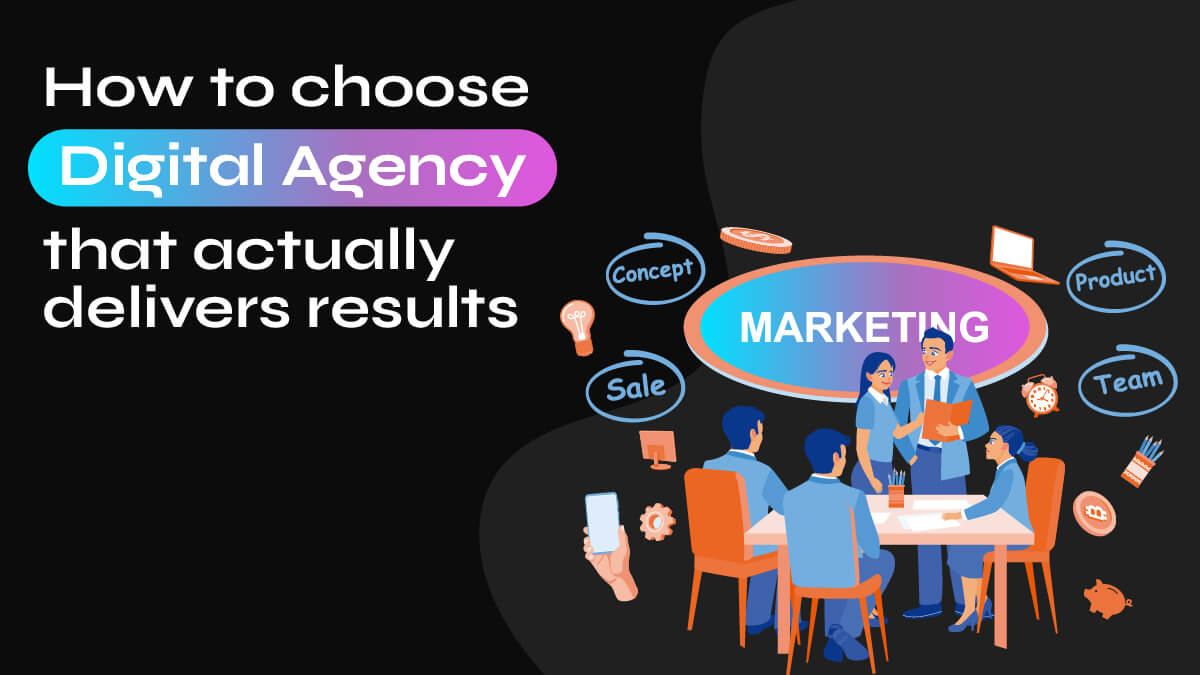 How to Choose Digital Agency That Actually Delivers Results